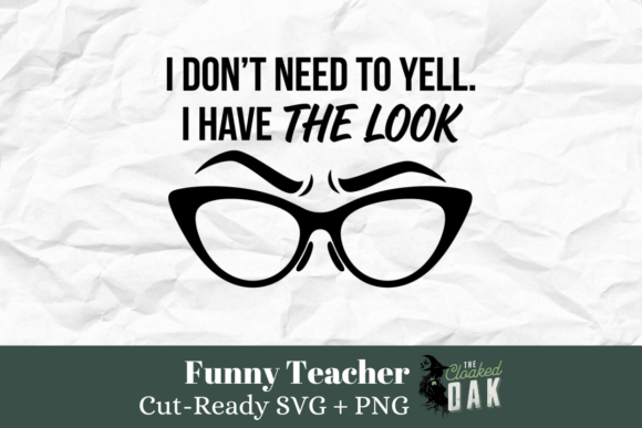I Have the Look Teacher Glasses SVG: Graphics and Crafts with a Sassy Edge