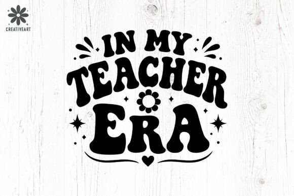 In My Teacher Era SVG Cut File Graphics