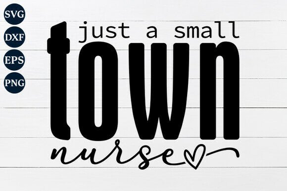 Small Town Nurse SVG PNG: Graphics and Crafts for Branding